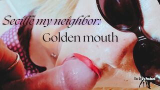 Secille my neighbor - golden mouth - I spunk in the MILF's mouth and she eats all the jizz